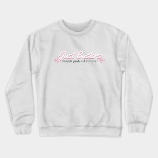 Just Busters- Female Podcast Editors- White on Pink logo Crewneck Sweatshirt